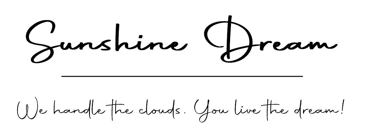 Sunshine Dream — We handle the clouds. You live the dream!